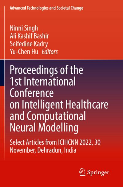 Proceedings of the 1st International Conference on Intelligent Healthcare and Computational Neural Modelling