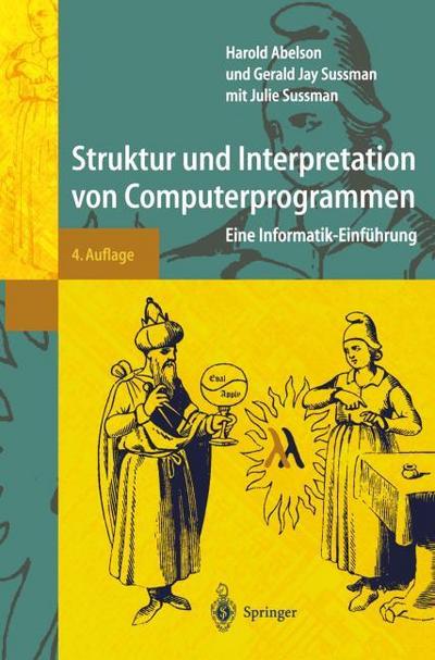 Struktur und Interpretation von Computerprogrammen: Eine Informatik-Einführung (Springer-Lehrbuch)