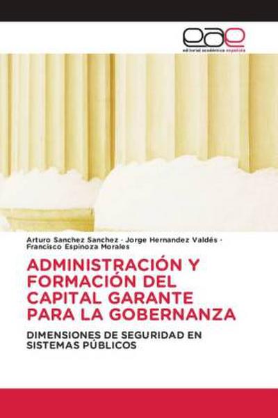 ADMINISTRACIÓN Y FORMACIÓN DEL CAPITAL GARANTE PARA LA GOBERNANZA