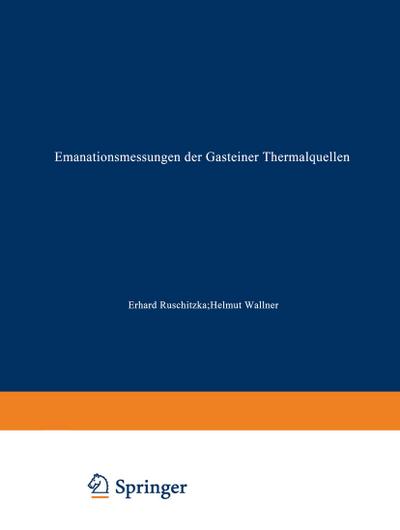 Emanationsmessungen der Gasteiner Thermalquellen