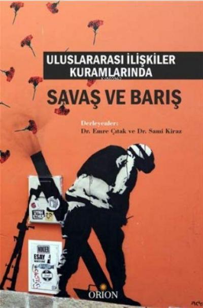 Uluslararasi Iliskiler Kuramlarinda Savas ve Baris