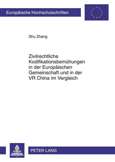 Zivilrechtliche Kodifikationsbemühungen in der Europäischen Gemeinschaft und in der VR China im Vergleich