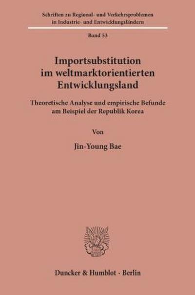Importsubstitution im weltmarktorientierten Entwicklungsland.