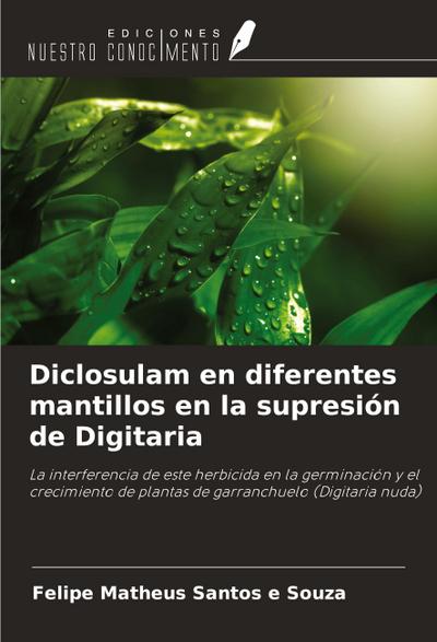 Diclosulam en diferentes mantillos en la supresión de Digitaria