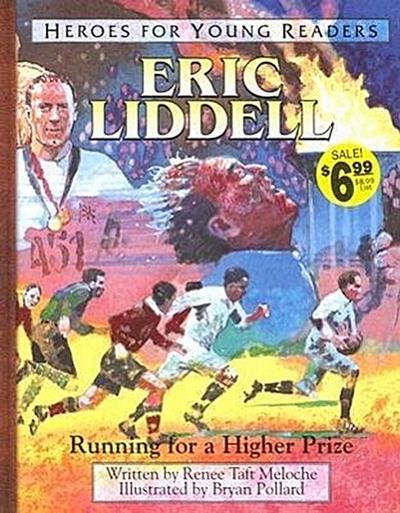 Eric Liddell Running for a Higher Prize (Heroes for Young Readers)