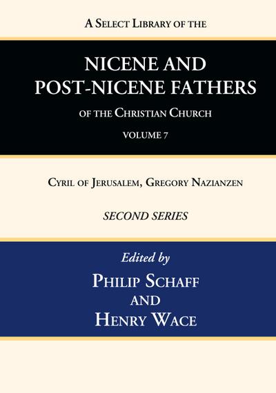 A Select Library of the Nicene and Post-Nicene Fathers of the Christian Church, Second Series, Volume 7