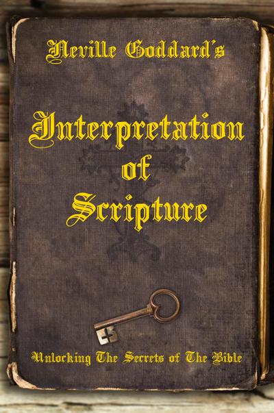 Neville Goddard’s Interpretation of Scripture