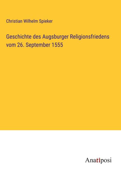 Geschichte des Augsburger Religionsfriedens vom 26. September 1555