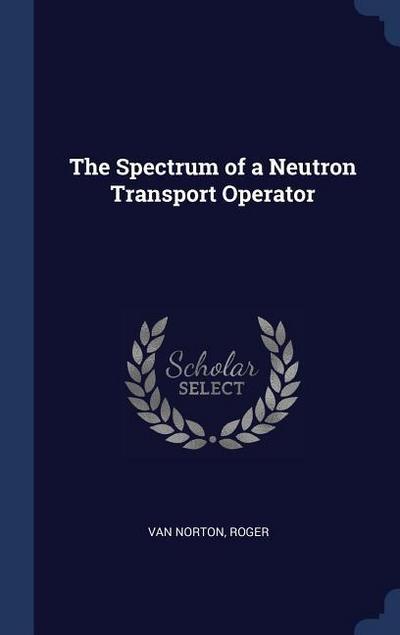 The Spectrum of a Neutron Transport Operator