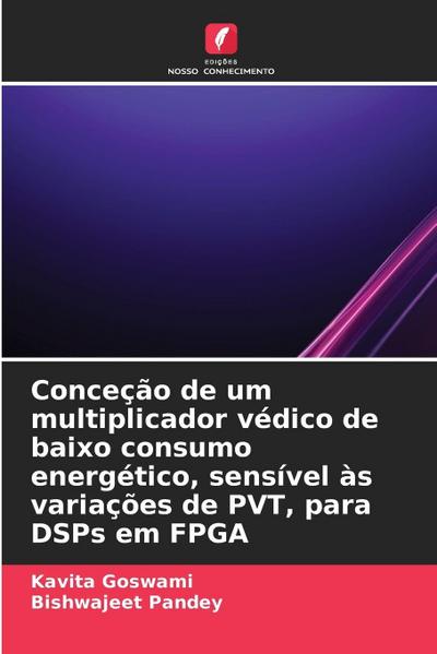 Conceção de um multiplicador védico de baixo consumo energético, sensível às variações de PVT, para DSPs em FPGA