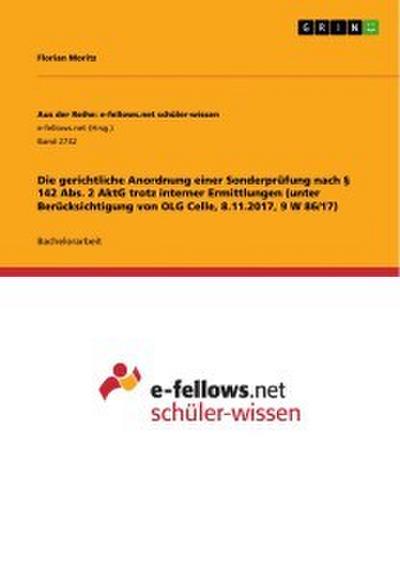 Die gerichtliche Anordnung einer Sonderprüfung nach § 142 Abs. 2 AktG trotz interner Ermittlungen (unter Berücksichtigung von OLG Celle, 8.11.2017,9 W 86/17)