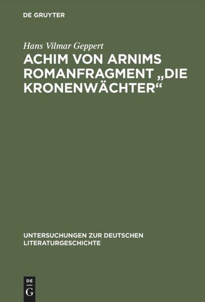 Achim von Arnims Romanfragment "Die Kronenwächter"