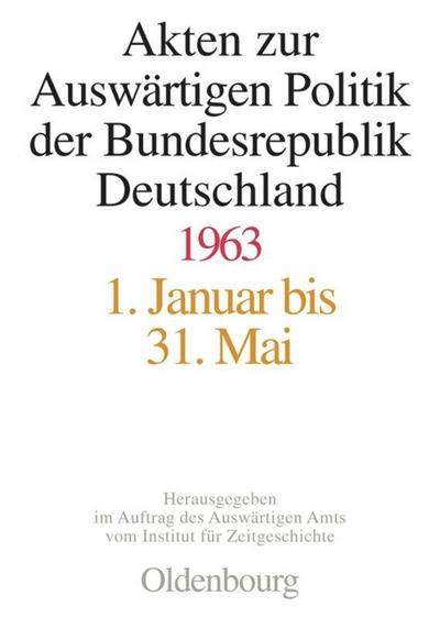 Akten zur Auswärtigen Politik der Bundesrepublik Deutschland 1963