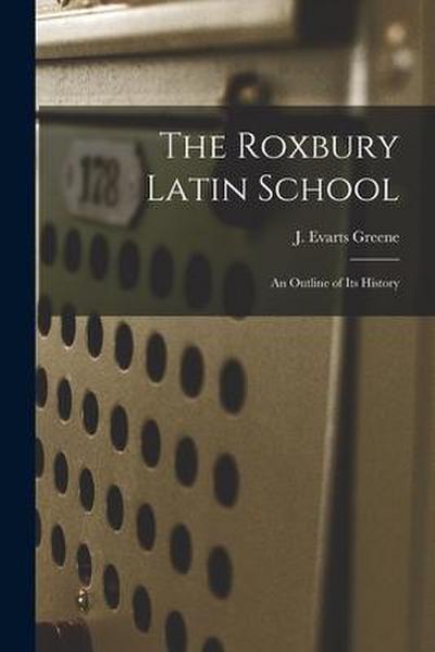 The Roxbury Latin School: An Outline of its History