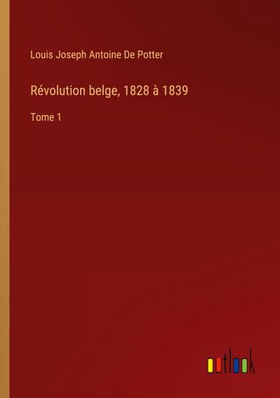 Révolution belge, 1828 à 1839