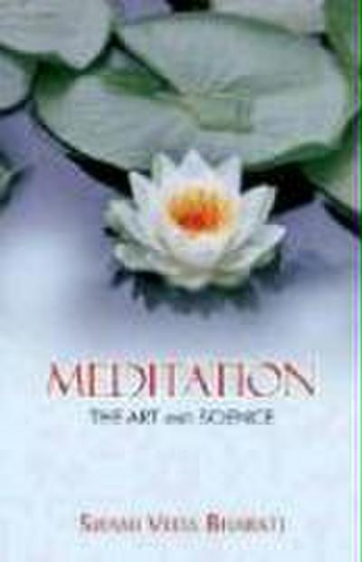 Meditation: The Art and Science - Swami Veda Bharati