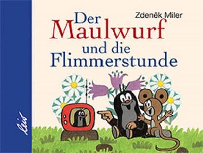 Der Maulwurf und die Flimmerstunde – Minibüchlein –