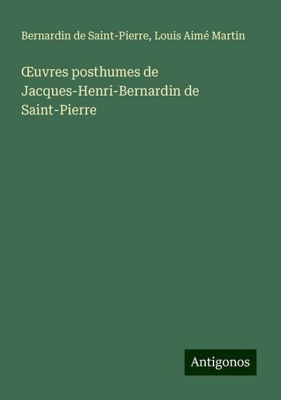 ¿uvres posthumes de Jacques-Henri-Bernardin de Saint-Pierre