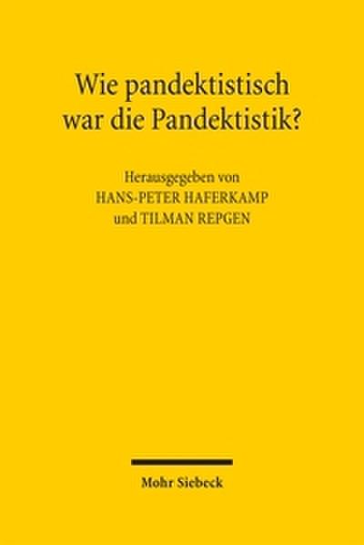 Wie pandektistisch war die Pandektistik?