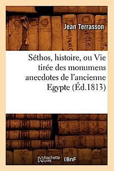 Séthos, Histoire, Ou Vie Tirée Des Monumens Anecdotes de l’Ancienne Egypte, (Éd.1813)
