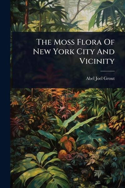 The Moss Flora Of New York City And Vicinity