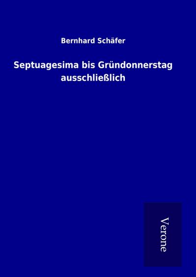 Septuagesima bis Gründonnerstag ausschließlich