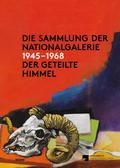 Die Sammlung der Nationalgalerie: Der Geteilte Himmel
