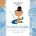 Der kleine Buddha entdeckt die Kraft der Veränderung