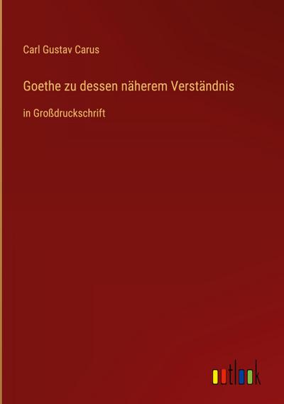 Goethe zu dessen näherem Verständnis