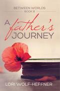 A Father’s Journey (Between Worlds, #8)