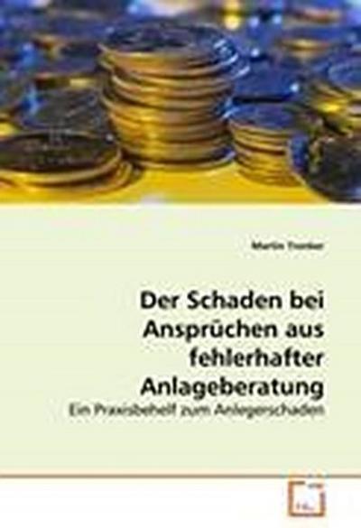 Der Schaden bei Ansprüchen aus fehlerhafter Anlageberatung