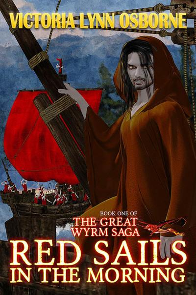 Red Sails in the Morning (The Great Wyrm Saga, #1)