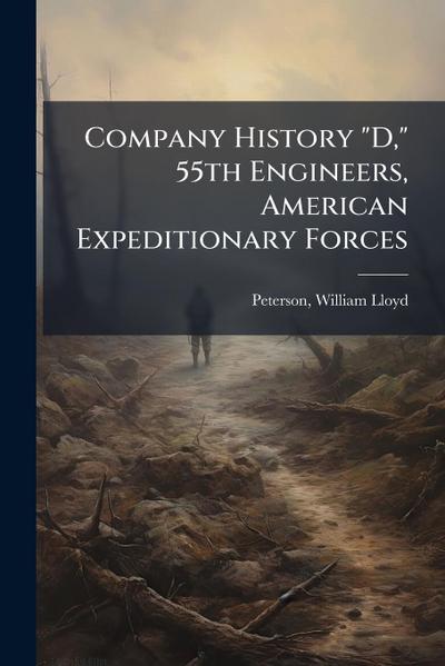 Company History "D," 55th Engineers, American Expeditionary Forces
