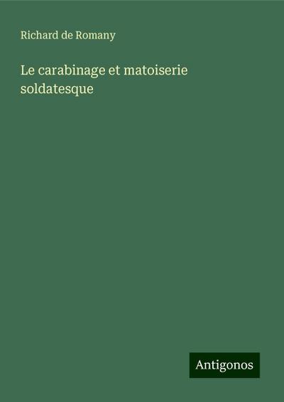 Le carabinage et matoiserie soldatesque