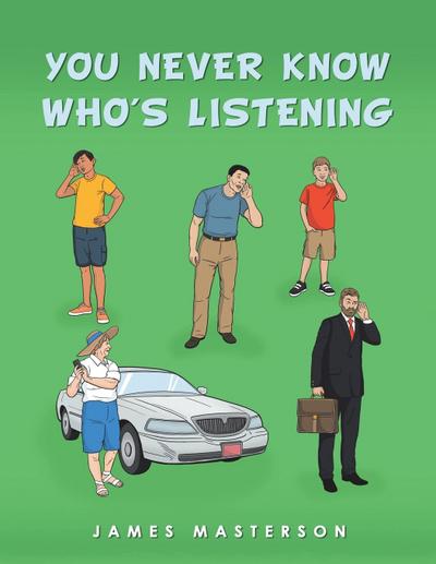 You Never Know Who’s Listening