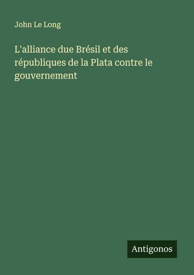 L’alliance due Brésil et des républiques de la Plata contre le gouvernement