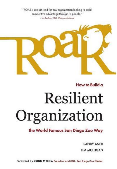 Roar: How to Build a Resilient Organization the World-Famous San Diego Zoo Way