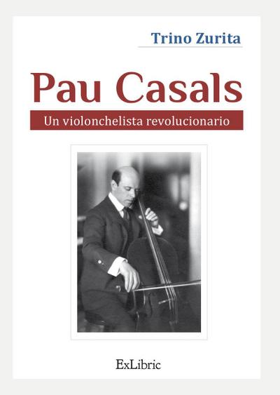 Zurita Barroso, T: Pau Casals : un violonchelista revolucion