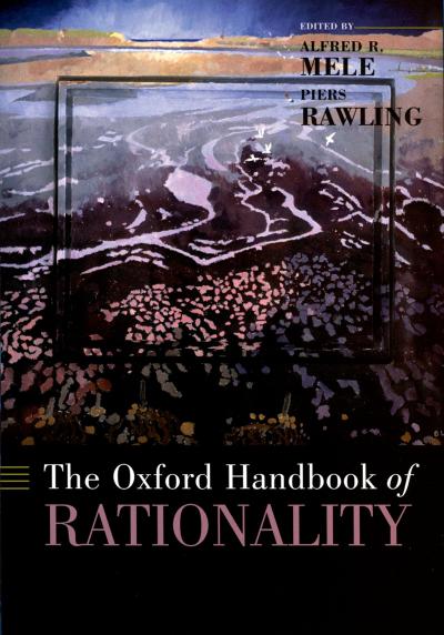 The Oxford Handbook of Rationality