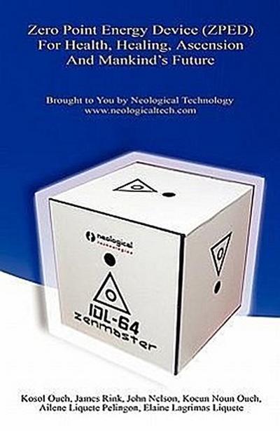 Zero Point Energy Device (Zped) for Health, Healing, Ascension and Mankind’s Future