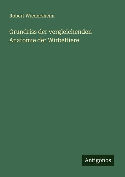 Grundriss der vergleichenden Anatomie der Wirbeltiere