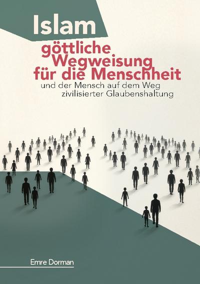 Islam - göttliche Wegweisung für die Menschheit
