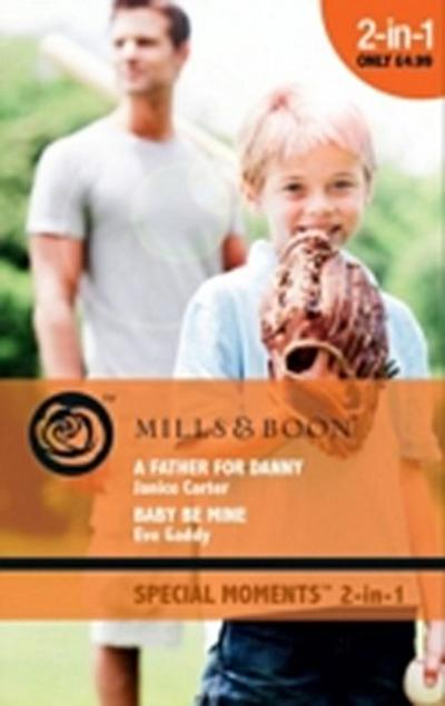 Father For Danny: A Father for Danny / Baby Be Mine (Mills & Boon Cherish) (Suddenly a Parent, Book 9)