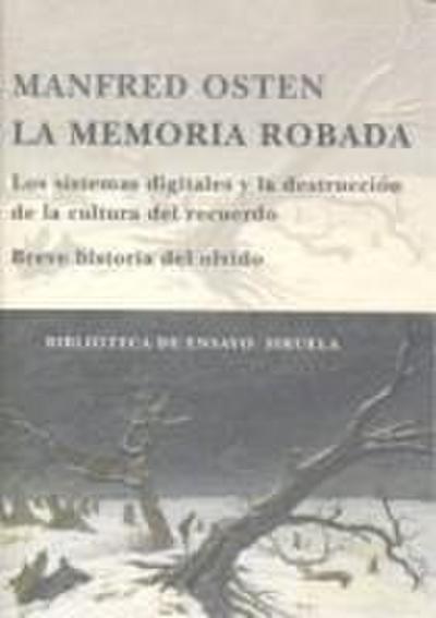 La memoria robada : los sistemas digitales y la destrucción de la cultura del recuerdo, breve historia del olvido