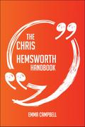 The Chris Hemsworth Handbook - Everything You Need To Know About Chris Hemsworth