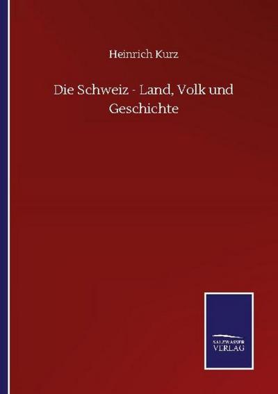 Die Schweiz - Land, Volk und Geschichte