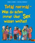 Total normal: Was du schon immer über Sex wissen wolltest