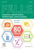 80 Fälle Anästhesie, Intensivmedizin, Notfallmedizin, Schmerzmedizin