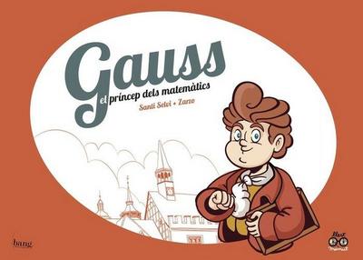 Gauss, el príncep dels matemàtics