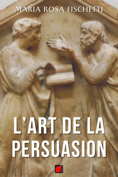 L’ART DE LA PERSUASION